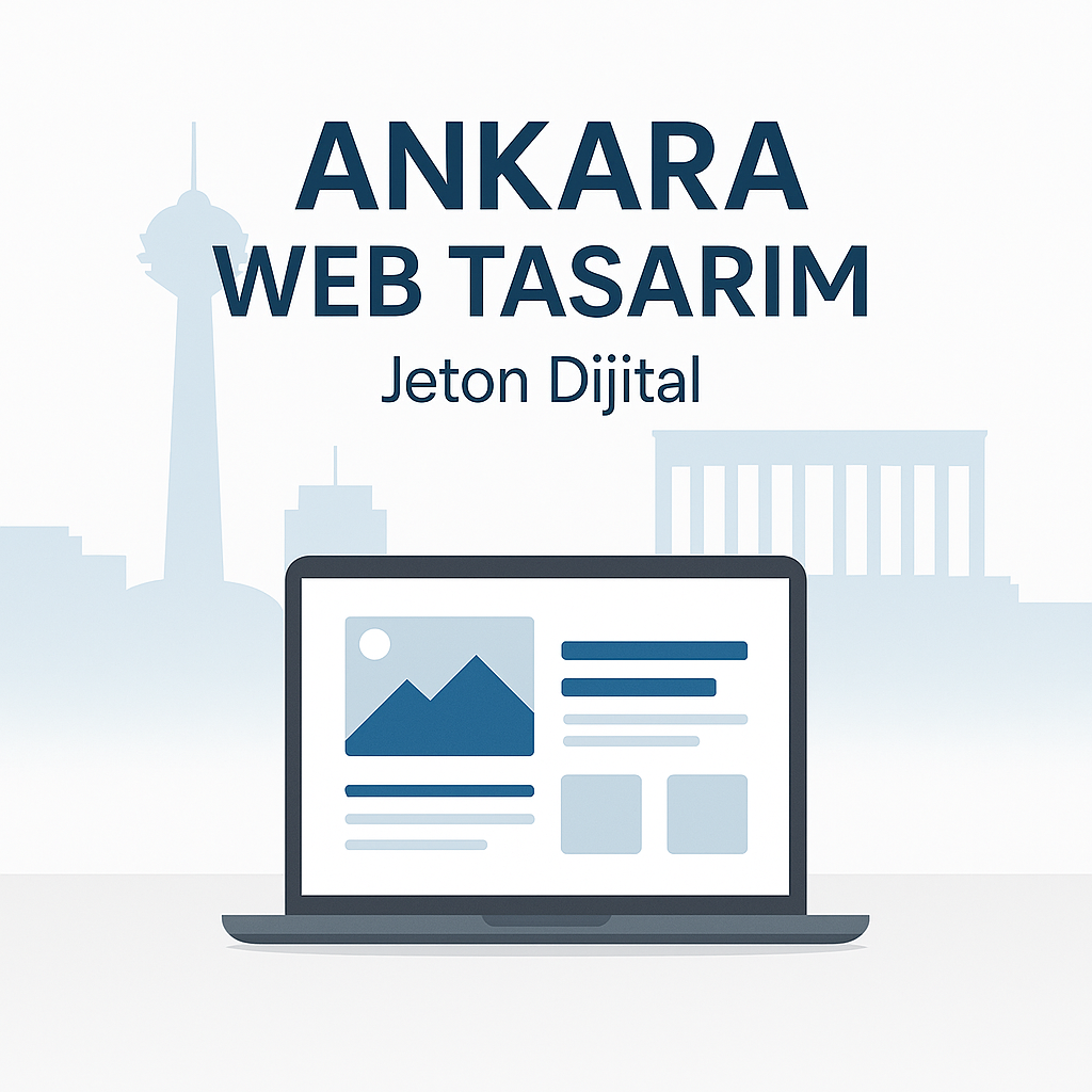 Ankara Web Tasarım: Başkentte Dijitalde Güçlü Görünmenin Yolu